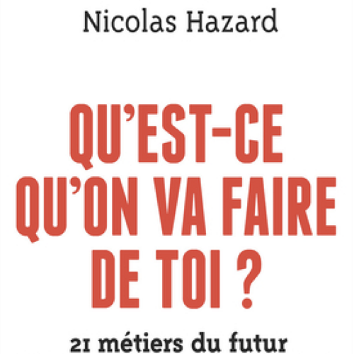 Qu'est-ce qu'on va faire de toi ? 21 métiers du futur à l'ère des robots et de l'Intelligence artificielle