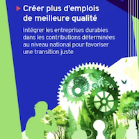 Créer plus d’emplois de meilleure qualité: Intégrer les entreprises durables dans les contributions déterminées au niveau national pour favoriser une transition juste