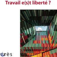 Travail e(s)t liberté ?