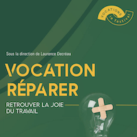 Vocation Réparer. Retrouver la joie du travail
