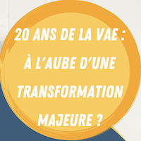 20 ans de la VAE : à l’aube d’une transformation majeure ?