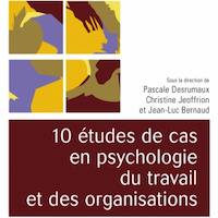 10 études de cas en psychologie du travail et des organisations