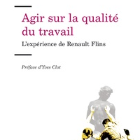 Agir sur la qualité du travail. L'expérience de Renault Flins