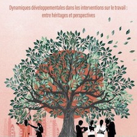 Dynamiques développementales dans les interventions sur le travail : entre héritages et perspectives