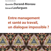 Entre management et santé au travail, un dialogue impossible ?