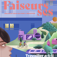 Faiseurs, Faiseuses. Celles et ceux qui font l'industrie