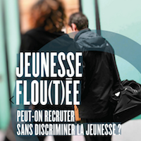 Jeunesse flou(t)ée. Peut-on recruter sans discriminer la jeunesse ?