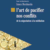 L'art de pacifier nos conflits. De la négociation à la médiation