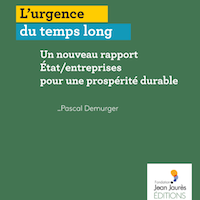 L’urgence du temps long. Un nouveau rapport État/entreprises pour une prospérité durable