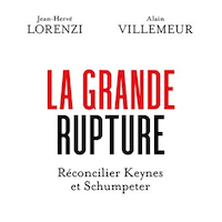 La Grande Rupture. Réconcilier Keynes et Schumpeter
