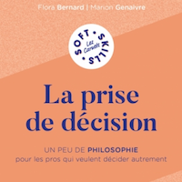 La prise de décision. Un peu de philosophie pour les pros qui veulent penser autrement