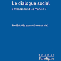 Le dialogue social. L'avènement d'un modèle ?