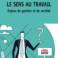 Le sens au travail. Enjeux de gestion et de société