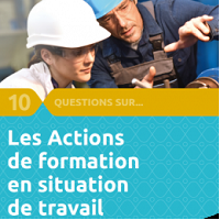 10 questions sur les Actions de formation en situation de travail