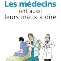 Les médecins ont aussi leurs maux à dire