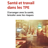 Santé et travail dans les TPE : s'arranger avec la santé, bricoler avec les risques