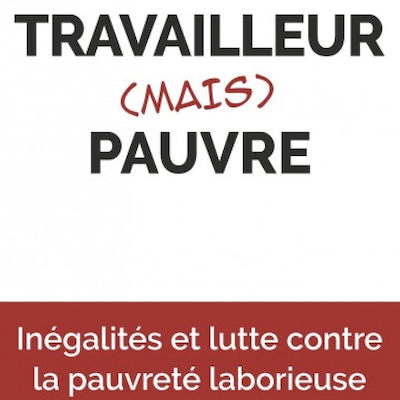 Travailleur (mais) pauvre : Inégalités et lutte contre la pauvreté laborieuse