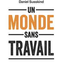 Un monde sans travail. Comment les nouvelles technologies et l’intelligence artificielle reconfigurent le marché du travail