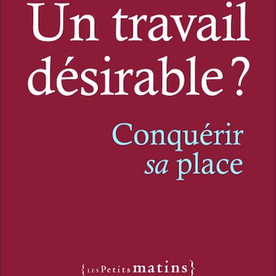 Un travail désirable ? Conquérir sa place